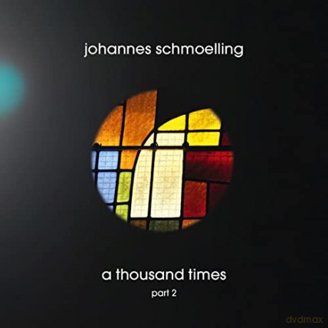 Johannes Schmoelling: A Thousand Times Part 2 [CD]