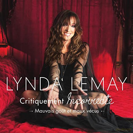 Lynda Lemay: Critiquement Incorrecte Mauvais Gout Et Maux Vecus (digipack) [CD]