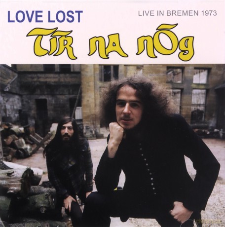 Tír na nÓg: Love Lost In Bremen Live In Bremen 1973 [CD]