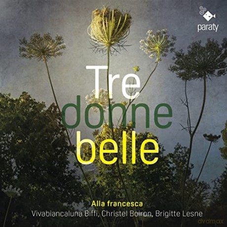 Alla Francesca Brigitte Lesne: Tre Donne Belle [CD]