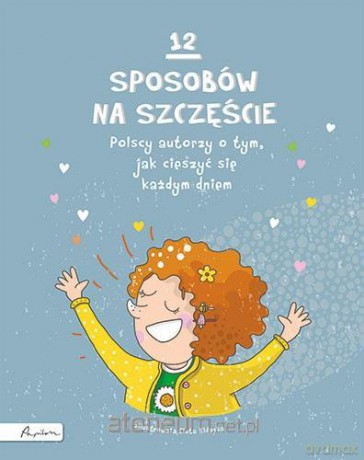 12 sposobów na szczęście [KSIĄŻKA]
