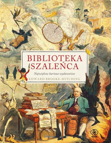 Biblioteka szaleńca. Największe kurioza wydawnicze - Edward Brooke-Hitching, Janusz Szczepański [KSIĄŻKA]