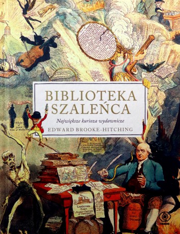 Biblioteka szaleńca. Największe kurioza wydawnicze - Edward Brooke-Hitching, Janusz Szczepański [KSIĄŻKA]