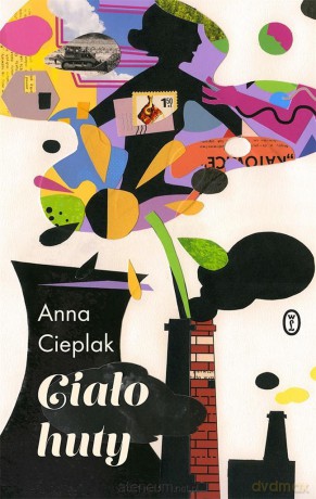 Ciało huty - Anna Cieplak [KSIĄŻKA]