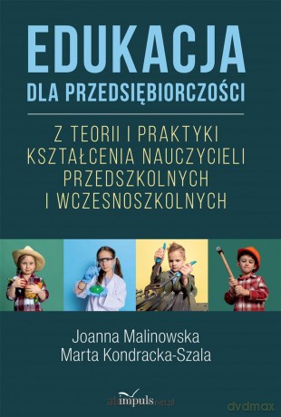 Edukacja dla przedsiębiorczości - Joanna Malinowska, Marta Kondracka-Szala [KSIĄŻKA]