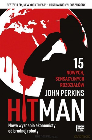Hit Man Nowe wyznania ekonomisty od brudnej roboty - John Perkins [KSIĄŻKA]
