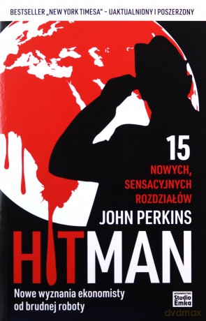 Hit Man Nowe wyznania ekonomisty od brudnej roboty - John Perkins [KSIĄŻKA]