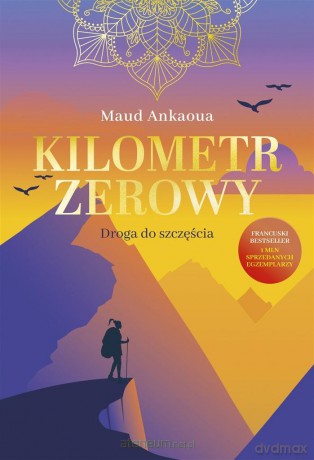 Kilometr zerowy. Droga do szczęścia - Maud Ankaoua [KSIĄŻKA]
