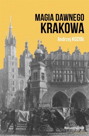 Magia dawnego Krakowa - Andrzej Kozioł [KSIĄŻKA]