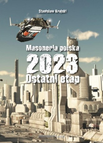 Masoneria polska 2023. Ostatni etap - Stanisław Krajski [KSIĄŻKA]