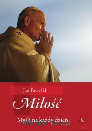 Miłość. Myśli na każdy dzień - Św. Jan Paweł II [KSIĄŻKA]
