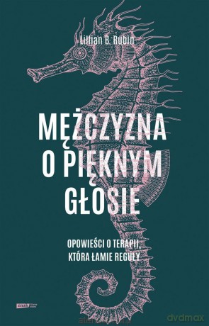 Mężczyzna o pięknym głosie - Lillian B. Rubin, Aleksandra Żak [KSIĄŻKA]