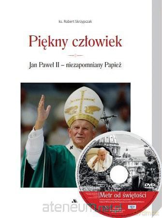 Piękny człowiek - ks. prof. Robert Skrzypczak [KSIĄŻKA]