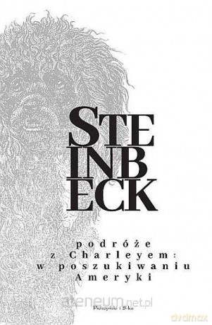 Podróże z Charleyem. W poszukiwaniu Ameryki - John Steinbeck [KSIĄŻKA]