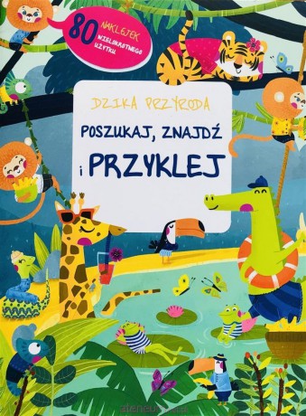 Poszukaj, znajdź, przyklej - dzika przyroda [KSIĄŻKA]