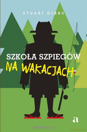 Szkoła szpiegów na wakacjach - Stuart Gibbs, Jarek Westermark, Mariusz Andryszczyk [KSIĄŻKA]