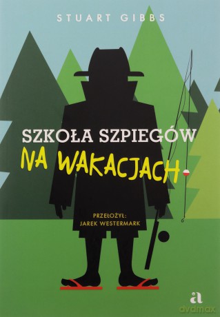 Szkoła szpiegów na wakacjach - Stuart Gibbs, Jarek Westermark, Mariusz Andryszczyk [KSIĄŻKA]