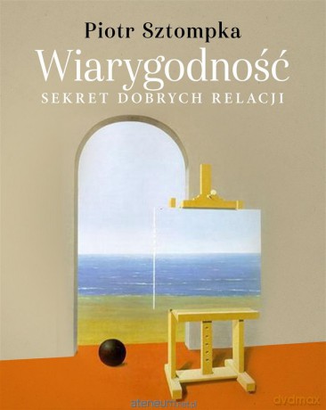 Wiarygodność. Sekret dobrych relacji - Piotr Sztompka [KSIĄŻKA]
