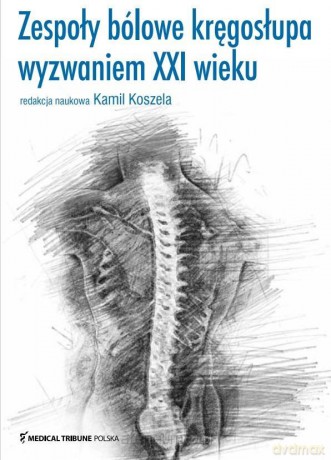 Zespoły bólowe kręgosłupa wyzwaniem XXI wieku - Kamil Koszela [KSIĄŻKA]