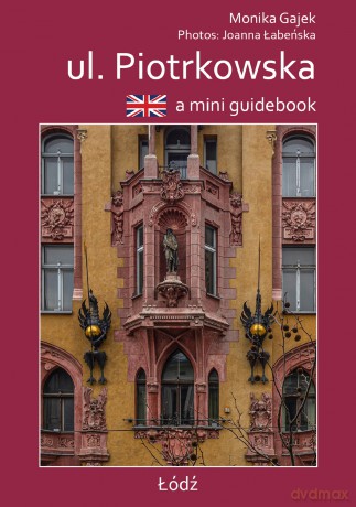 A mini guidebook ul. Piotrkowska. Miniprzewodnik wer. angielska - Monika Gajek, Joanna Łabeńska [KSIĄŻKA]