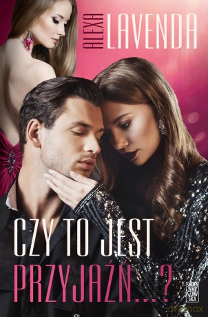Czy to jest przyjaźń?? - Alexa Lavenda [KSIĄŻKA]
