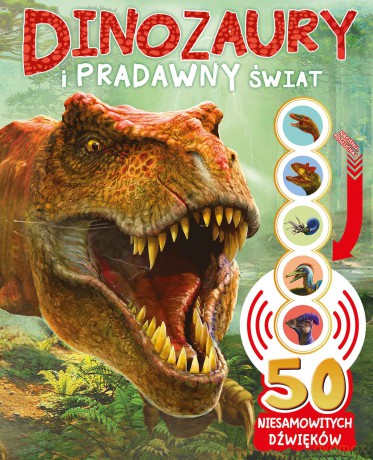 Dinozaury i pradawny świat. 50 niesamowitych dźwięków - Opracowanie zbiorowe [KSIĄŻKA]