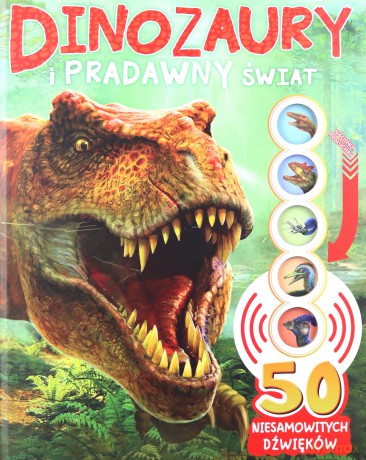 Dinozaury i pradawny świat. 50 niesamowitych dźwięków - Opracowanie zbiorowe [KSIĄŻKA]