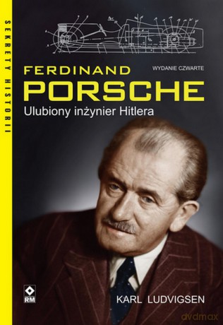 Ferdynand porsche. Ulubiony inżynier Hitlera - Karl Ludvigsen [KSIĄŻKA]