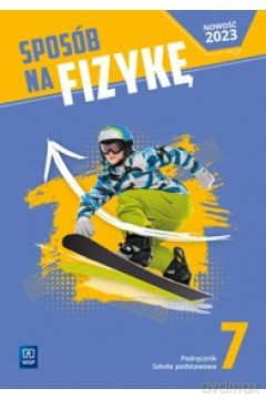 Fizyka Sposób na fizykę podręcznik klasa 7 szkoła podstawowa - Tomasz Greczyło, Karina Mularczyk-Sawicka, Dominika Pilak-Zadworna, Grzegorz Wojewoda [KSIĄŻKA]