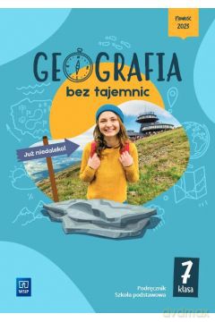 Geografia bez tajemnic podręcznik klasa 7 szkoła podstawowa - Arkadiusz Głowacz, Barbara Dzięcioł-Kurczoba, Maria Adamczewska [KSIĄŻKA]