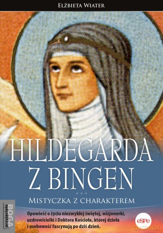 Hildegarda z Bingen. Mistyczka z charakterem - Elżbieta Wiater [KSIĄŻKA]