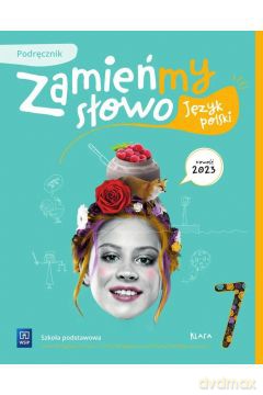 Język polski Zamieńmy słowo podręcznik klasa 7 szkoła podstawowa - Agata Karolczyk-Kozyra, Agata Sieńczak, Magdalena Krajewska, Dorota Kujawa-Weinke [KSIĄŻKA]