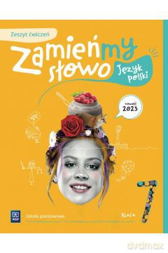 Język polski Zamieńmy słowo zeszyt ćwiczeń klasa 7 szkoła podstawowa - Agata Karolczyk-Kozyra, Agata Sieńczak, Magdalena Krajewska, Dorota Kujawa-Weinke [KSIĄŻKA]