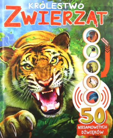 Królestwo zwierząt. 50 niesamowitych dźwięków - Opracowanie zbiorowe [KSIĄŻKA]