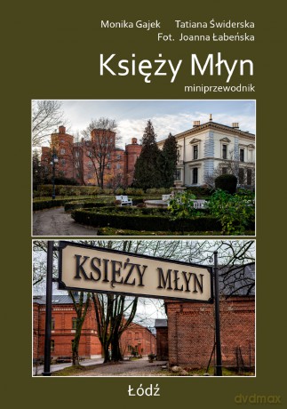 Księży Młyn. Miniprzewodnik - Monika Gajek, Joanna Łabeńska, Tatiana Świderska [KSIĄŻKA]