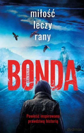 Miłość leczy rany. Wiara, nadzieja, miłość (Tom 1) - Katarzyna Bonda [KSIĄŻKA]