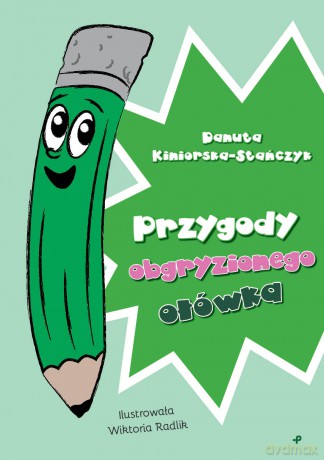 Przygody obgryzionego ołówka - Danuta Kiniorska-Stańczyk [KSIĄŻKA]