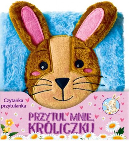 Przytul mnie Króliczku. Czytanka przytulanka - Melanie Joyce [KSIĄŻKA]
