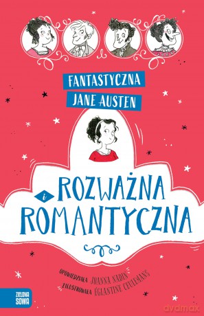 Rozważna i romantyczna. Fantastyczna Jane Austen - Jane Austen, Joanna Nadin [KSIĄŻKA]