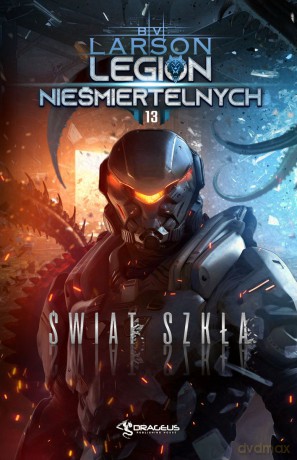 Świat Szkła. Legion Nieśmiertelnych (Tom 13) - B. V. Larson [KSIĄŻKA]