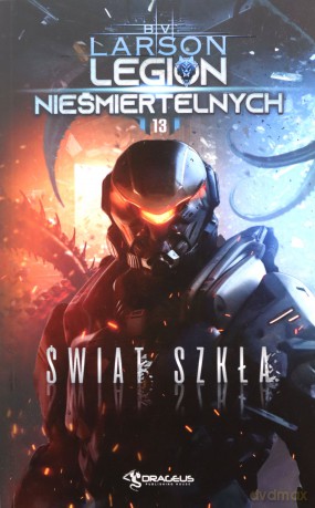 Świat Szkła. Legion Nieśmiertelnych (Tom 13) - B. V. Larson [KSIĄŻKA]