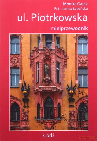 ul. Piotrkowska. Miniprzewodnik - Monika Gajek, Joanna Łabeńska [KSIĄŻKA]