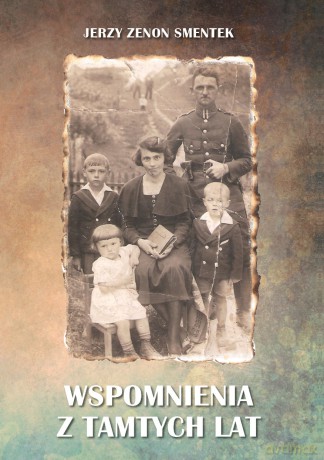 Wspomnienia z tamtych lat - Jerzy Zenon Smentek [KSIĄŻKA]