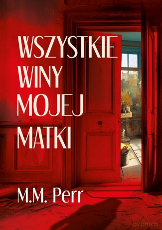 Wszystkie winy mojej matki - M.M. Perr [KSIĄŻKA]