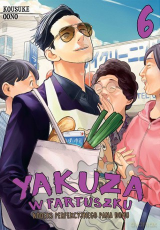 Yakuza w fartuszku. Kodeks perfekcyjnego pana domu (Tom 6) - Kosuke Ono [KOMIKS]