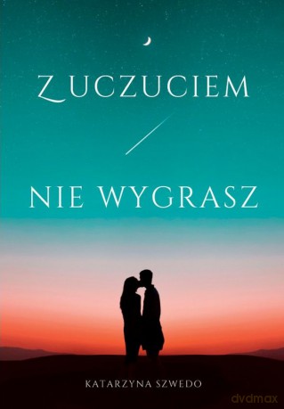 Z uczuciem nie wygrasz - Katarzyna Szwedo [KSIĄŻKA]