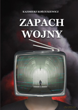 Zapach wojny - Kazimierz Kościukiewicz [KSIĄŻKA]