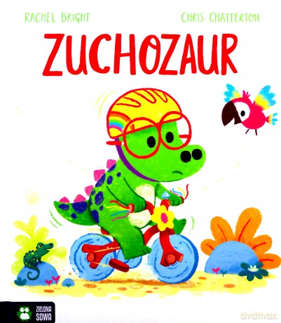 Zuchozaur - Rachel Bright [KSIĄŻKA]