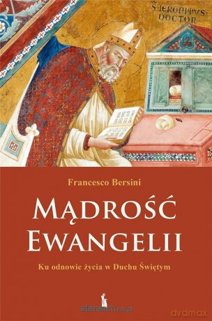 Mądrość Ewangelii. Ku odnowie życia w Duchu Św. - Francesco Bersini [KSIĄŻKA]