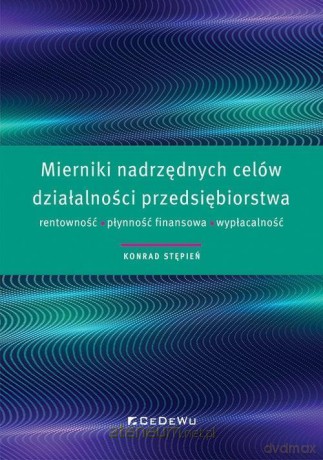 Mierniki nadrzędnych celów działalności.. - Konrad Stępień [KSIĄŻKA]